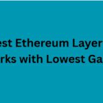 10 Best Ethereum Layer-2 Networks with Lowest Gas Fees