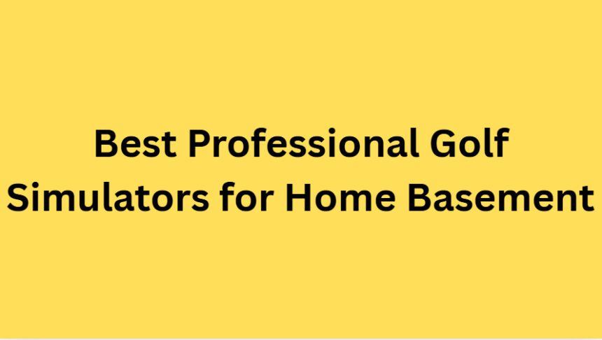 10 Best Professional Golf Simulators for Home Basement