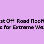 10 Best Off-Road Rooftop Tents for Extreme Weather