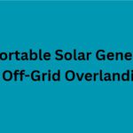 10 Best Portable Solar Generators for Off-Grid Overlanding
