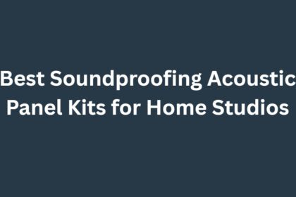 10 Best Soundproofing Acoustic Panel Kits for Home Studios