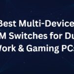 10 Best Multi-Device KVM Switches for Dual Work & Gaming PCs
