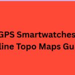 10 Best GPS Smartwatches with Offline Topo Maps Guide
