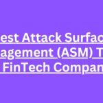 10 Best Attack Surface Management (ASM) Tools for FinTech Companies