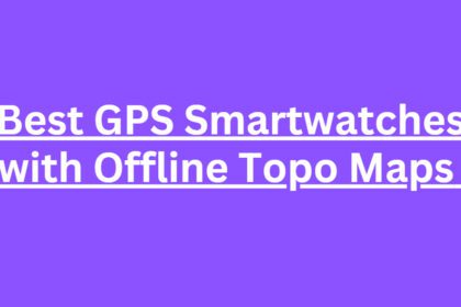 10 Best GPS Smartwatches with Offline Topo Maps
