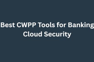 10 Best CWPP Tools for Banking Cloud Security (2026)