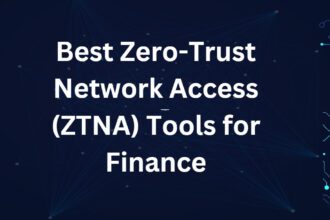10 Best Zero-Trust Network Access (ZTNA) Tools for Finance