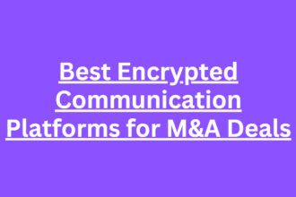 10 Best Encrypted Communication Platforms for M&A Deals