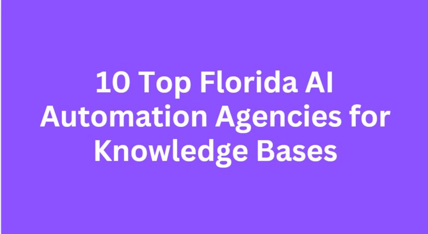 10 Top Florida AI Automation Agencies for Knowledge Bases
