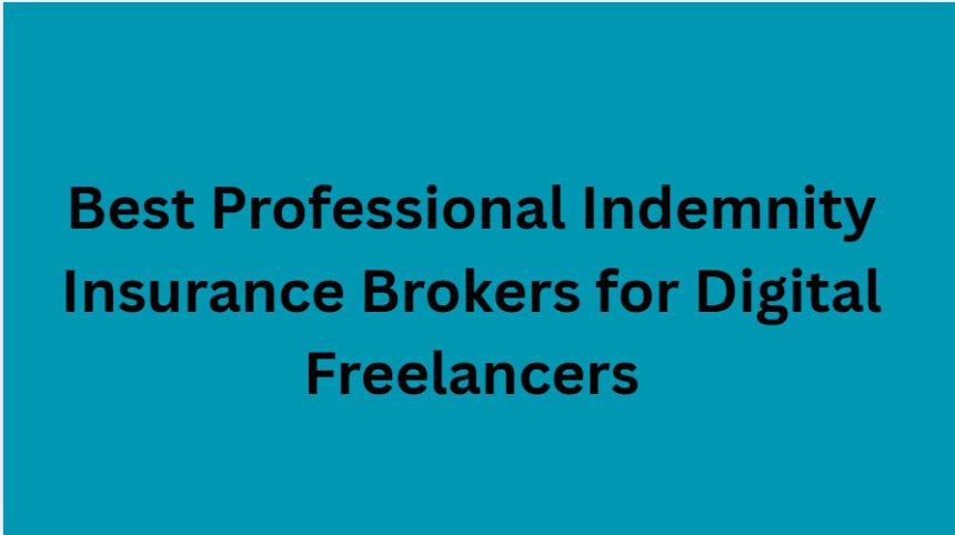 10 Best Professional Indemnity Insurance Brokers for Digital Freelancers