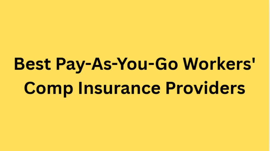 10 Best Pay-As-You-Go Workers' Comp Insurance Providers