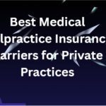 10 Best Medical Malpractice Insurance Carriers for Private Practices