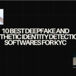 10 Best Deepfake and Synthetic Identity Detection Softwares for KYC