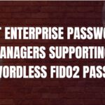 10 Best Enterprise Password Managers Supporting Passwordless FIDO2 Passkeys