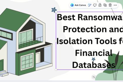 10 Best Ransomware Protection and Isolation Tools for Financial Databases