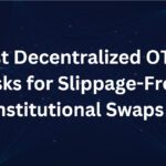 10 Best Decentralized OTC Desks for Slippage-Free Institutional Swaps