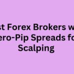 10 Best Forex Brokers with Zero-Pip Spreads for Scalping