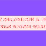 10 Best GEO Agencies In USA for SaaS Growth Guide