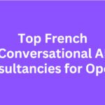 10 Top French Conversational AI Consultancies for OpenAI