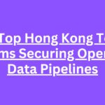 10 Top Hong Kong Tech Firms Securing OpenAI Data Pipelines