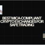 10 Best MiCA-Compliant Crypto Exchanges for Safe Trading