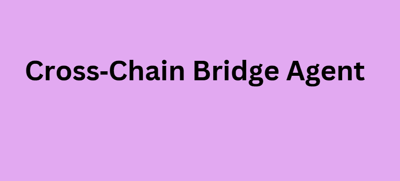 Cross‑Chain Bridge Agent